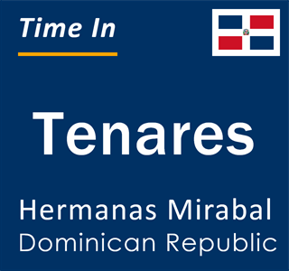 Current local time in Tenares, Hermanas Mirabal, Dominican Republic