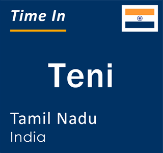 Current local time in Teni, Tamil Nadu, India