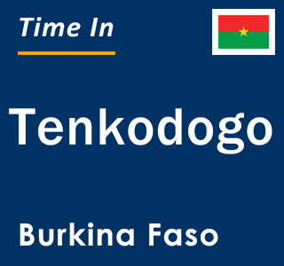 Current local time in Tenkodogo, Burkina Faso