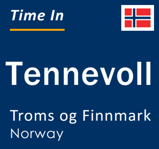 Current local time in Tennevoll, Troms og Finnmark, Norway