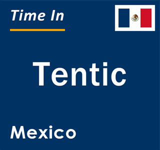 Current local time in Tentic, Mexico