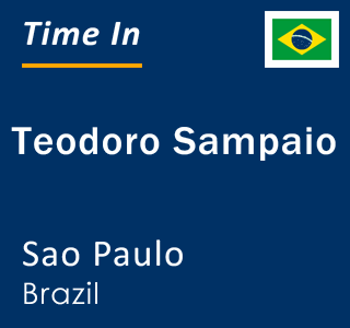 Current local time in Teodoro Sampaio, Sao Paulo, Brazil