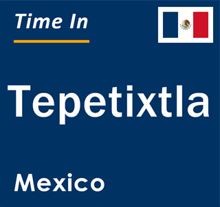 Current local time in Tepetixtla, Mexico