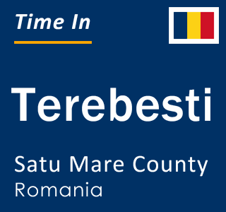 Current local time in Terebesti, Satu Mare County, Romania