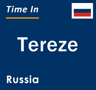 Current local time in Tereze, Russia