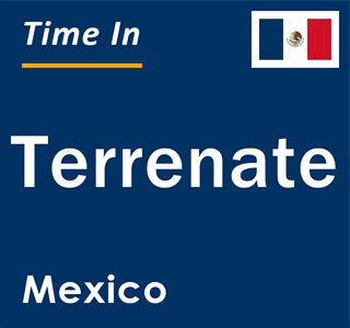 Current local time in Terrenate, Mexico