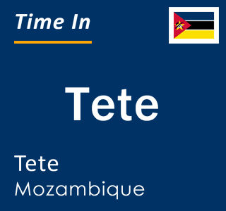 Current local time in Tete, Tete, Mozambique