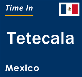 Current local time in Tetecala, Mexico