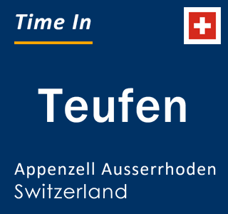 Current local time in Teufen, Appenzell Ausserrhoden, Switzerland