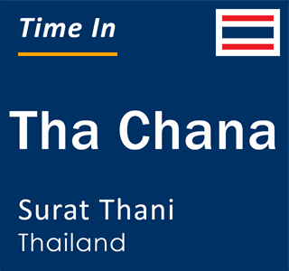 Current local time in Tha Chana, Surat Thani, Thailand