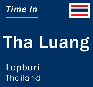 Current local time in Tha Luang, Lopburi, Thailand