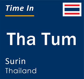 Current local time in Tha Tum, Surin, Thailand