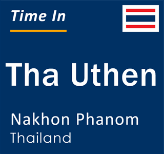 Current local time in Tha Uthen, Nakhon Phanom, Thailand