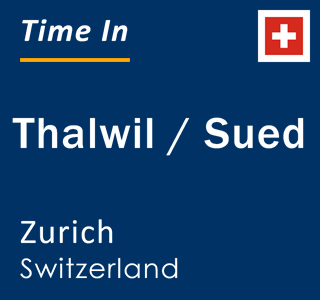 Current local time in Thalwil / Sued, Zurich, Switzerland