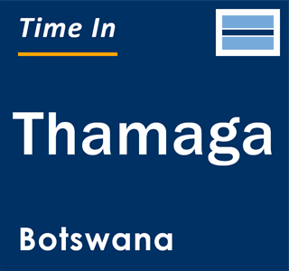 Current local time in Thamaga, Botswana