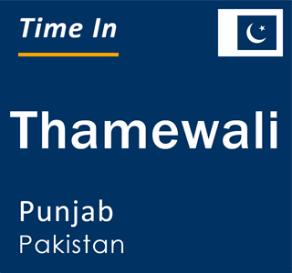 Current local time in Thamewali, Punjab, Pakistan