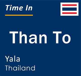 Current local time in Than To, Yala, Thailand