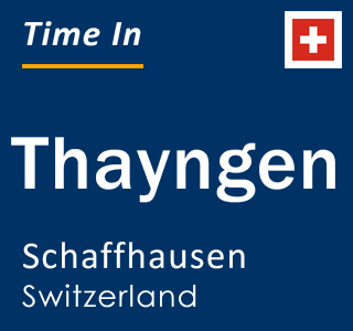 Current local time in Thayngen, Schaffhausen, Switzerland