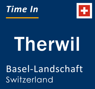 Current local time in Therwil, Basel-Landschaft, Switzerland