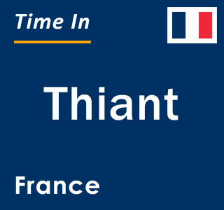 Current local time in Thiant, France