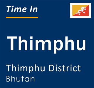 Current local time in Thimphu, Thimphu District, Bhutan