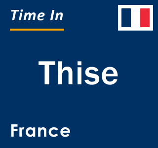 Current local time in Thise, France