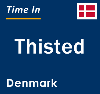 Current local time in Thisted, Denmark