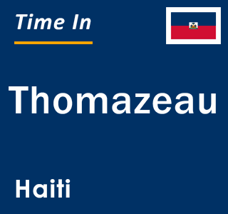 Current local time in Thomazeau, Haiti