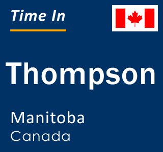 Current local time in Thompson, Manitoba, Canada