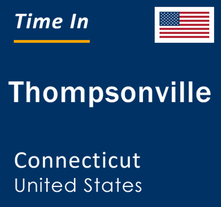 Current local time in Thompsonville, Connecticut, United States