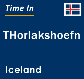 Current local time in THorlakshoefn, Iceland