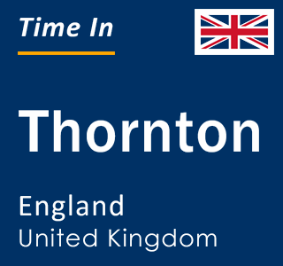 Current local time in Thornton, England, United Kingdom