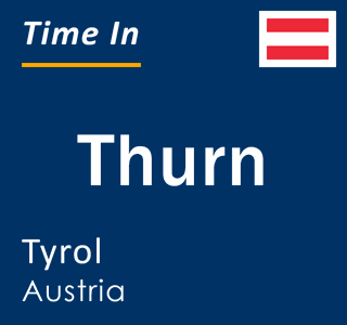 Current local time in Thurn, Tyrol, Austria