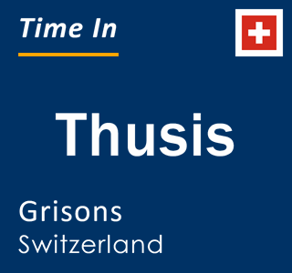 Current local time in Thusis, Grisons, Switzerland