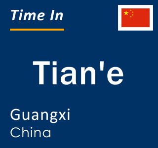 Current local time in Tian'e, Guangxi, China