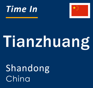 Current local time in Tianzhuang, Shandong, China