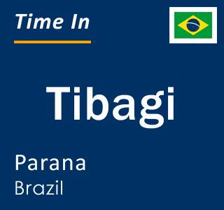 Current local time in Tibagi, Parana, Brazil