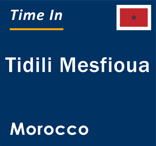 Current local time in Tidili Mesfioua, Morocco