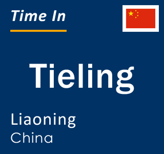 Current local time in Tieling, Liaoning, China