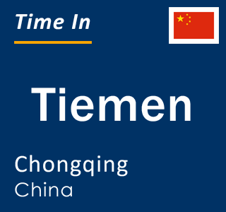 Current local time in Tiemen, Chongqing, China