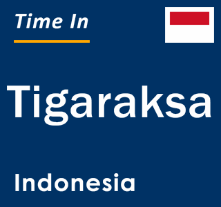 Current local time in Tigaraksa, Indonesia