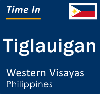 Current local time in Tiglauigan, Western Visayas, Philippines