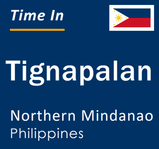 Current local time in Tignapalan, Northern Mindanao, Philippines