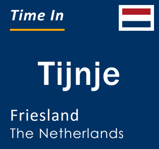 Current local time in Tijnje, Friesland, The Netherlands