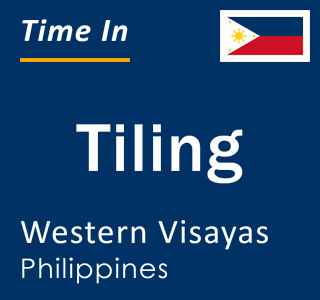 Current local time in Tiling, Western Visayas, Philippines