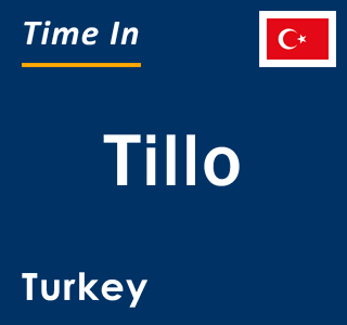 Current local time in Tillo, Turkey