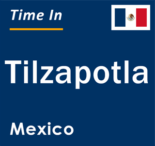 Current local time in Tilzapotla, Mexico