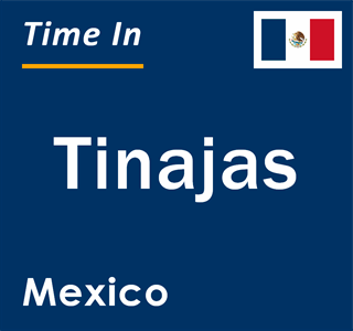 Current local time in Tinajas, Mexico