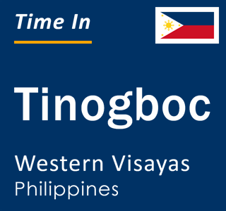 Current local time in Tinogboc, Western Visayas, Philippines