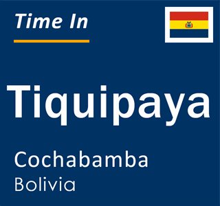 Current local time in Tiquipaya, Cochabamba, Bolivia